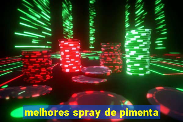 melhores spray de pimenta